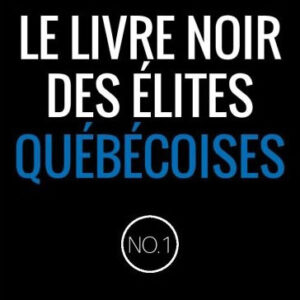 Le Livre Noir des Élites Québécoises